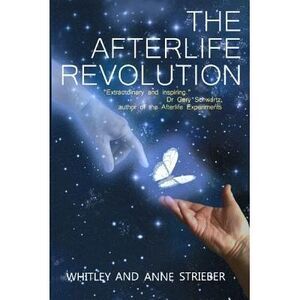 The Afterlife Revolution -- Whitley Strieber